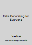 Hardcover Cake Decorating for Everyone Book