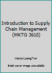 Unknown Binding Introduction to Supply Chain Management (MKTG 3610) Book