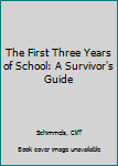 Hardcover The First Three Years of School: A Survivor's Guide Book