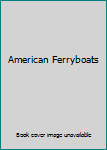 Hardcover American Ferryboats Book