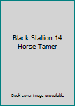 Hardcover Black Stallion 14 Horse Tamer Book