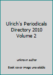 Ulrich's Periodicals Directory 2010 Volume 2