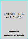 Mass Market Paperback FAREWELL TO A VALLEY, #125 Book