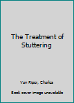 Hardcover The Treatment of Stuttering Book