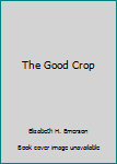 Hardcover The Good Crop Book