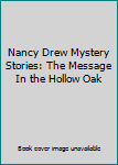 Nancy Drew Mystery Stories: The Message In the Hollow Oak