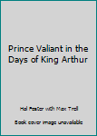 Hardcover Prince Valiant in the Days of King Arthur Book