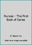 Hardcover Nurses - The First Book of Series Book