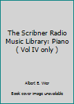 Hardcover The Scribner Radio Music Library: Piano ( Vol IV only ) Book