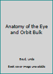 Paperback Anatomy of the Eye and Orbit Bulk Book