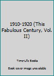 Unknown Binding 1910-1920 (This Fabulous Century, Vol. II) Book