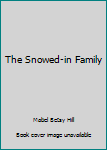 Library Binding The Snowed-in Family Book