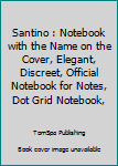 Paperback Santino : Notebook with the Name on the Cover, Elegant, Discreet, Official Notebook for Notes, Dot Grid Notebook, Book