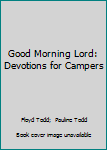 Good Morning, Lord: Devotions for Campers