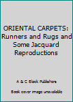 Hardcover ORIENTAL CARPETS: Runners and Rugs and Some Jacquard Reproductions Book