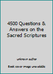 Unknown Binding 4500 Questions & Answers on the Sacred Scriptures Book