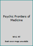 Psychic Frontiers of Medicine