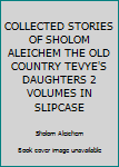 COLLECTED STORIES OF SHOLOM ALEICHEM THE OLD COUNTRY TEVYE'S DAUGHTERS 2 VOLUMES IN SLIPCASE