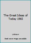 THE GREAT IDEAS TODAY/1965