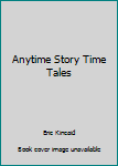 Hardcover Anytime Story Time Tales Book