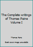 Hardcover The Complete writings of Thomas Paine Volume I Book