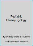 Hardcover Pediatric Otolaryngology Book