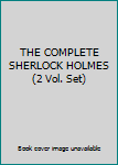 Hardcover THE COMPLETE SHERLOCK HOLMES (2 Vol. Set) Book