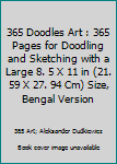 365 Doodles Art : 365 Pages for Doodling and Sketching with a Large 8. 5 X 11 in (21. 59 X 27. 94 Cm) Size, Bengal Version