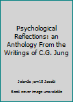 Unknown Binding Psychological Reflections: an Anthology From the Writings of C.G. Jung Book