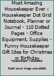 Most Amazing Housekeeper Ever: Housekeeper Dot Grid Notebook, Planner or Journal | 110 Dotted Pages | Office Equipment, Supplies | Funny Housekeeper Gift Idea for Christmas or Birthday