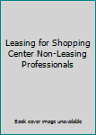 Paperback Leasing for Shopping Center Non-Leasing Professionals Book