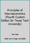 Unknown Binding Principles of Macroeconomics (Fourth Custom Edition for Texas Tech University) Book