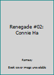 Hardcover Renegade #02: Connie Ha Book