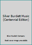 Hardcover Silver Burdett Music (Centennial Edition) Book