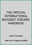 Paperback THE OFFICIAL INTERNATIONAL BACKSEAT DIRVERS HANDBOOK Book