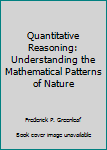 Paperback Quantitative Reasoning: Understanding the Mathematical Patterns of Nature Book
