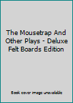 The Mousetrap And Other Plays - Deluxe Felt Boards Edition