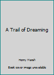 Paperback A Trail of Dreaming Book