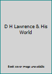 Unknown Binding D H Lawrence & His World Book