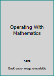 Hardcover Operating With Mathematics Book