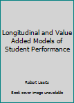 Paperback Longitudinal and Value Added Models of Student Performance Book