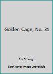 Paperback Golden Cage, No. 31 Book