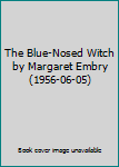The Blue-Nosed Witch by Margaret Embry (1956-06-05)