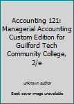 Unknown Binding Accounting 121: Managerial Accounting Custom Edition for Guilford Tech Community College, 2/e Book