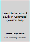 Hardcover Lee's Lieutenants: A Study in Command (Volume Two) Book