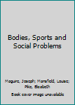 Paperback Bodies, Sports and Social Problems Book