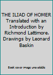 Hardcover THE ILIAD OF HOMER Translated with an Introduction by Richmond Lattimore. Drawings by Leonard Baskin Book