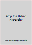 Hardcover Atop the Urban Hierarchy Book