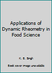 Printed Access Code Applications of Dynamic Rheometry in Food Science Book
