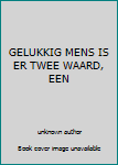 Hardcover GELUKKIG MENS IS ER TWEE WAARD, EEN Book